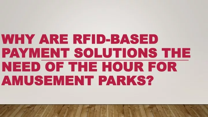 why are rfid based payment solutions the need of the hour for amusement parks