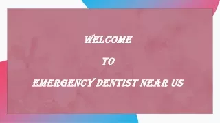 welcome to emergency dentist near us