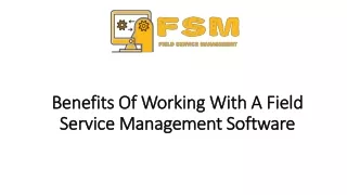 Benefits Of Working With A Field Service Management Software
