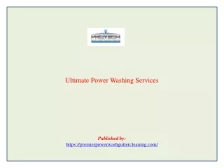 ultimate power washing services published by https premierpowerwashguttercleaning com