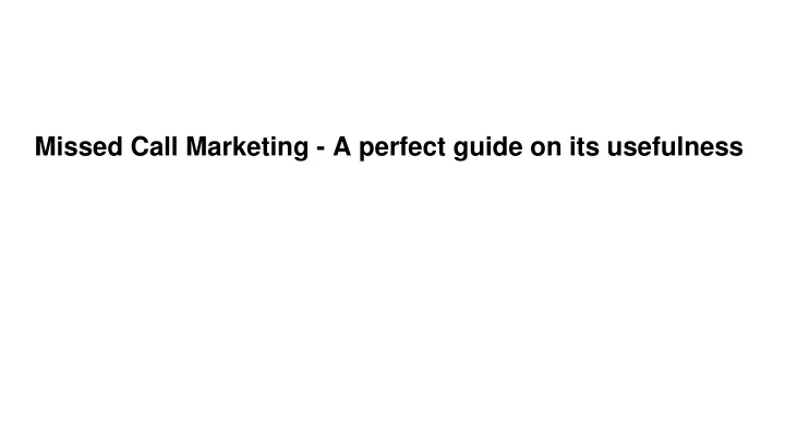missed call marketing a perfect guide on its usefulness