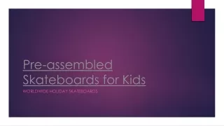 Pre-assembled Skateboards for Kids