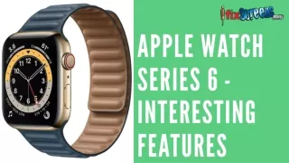 Apple Watch Series 6 - Interesting Features