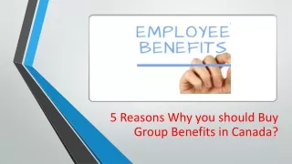 5 Reasons Why you should Buy Group Benefits in Canada?