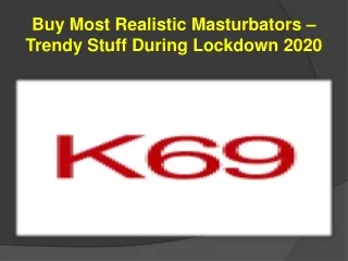 Buy Most Realistic Masturbators – Trendy Stuff During Lockdown 2020