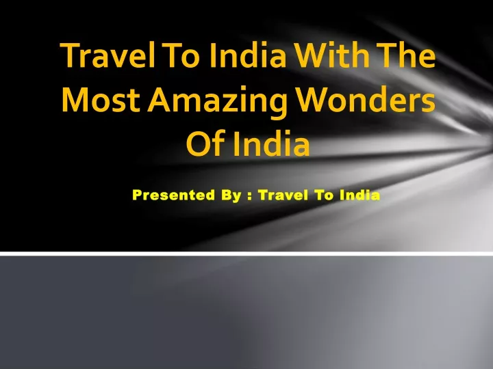 travel to india with the most amazing wonders of india