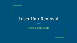 Enhance Confidence by Laser Hair Removal Treatment at Amwaj Polyclinic