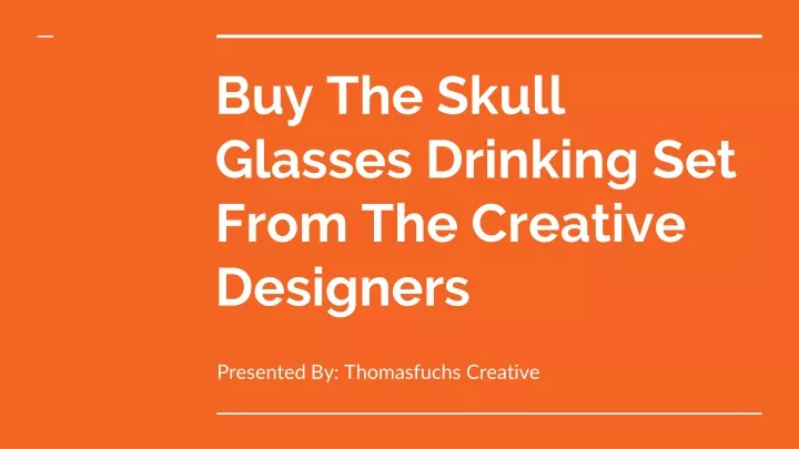 buy the skull glasses drinking set from the creative designers