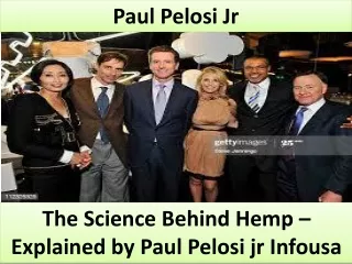 The Science Behind Hemp – Explained by Paul Pelosi jr Infousa