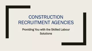 Construction Recruitment Agencies – Providing You with the Skilled Labour Solutions