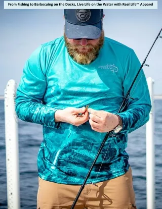 From Fishing to Barbecuing on the Docks, Live Life on the Water with Reel Life™ Apparel
