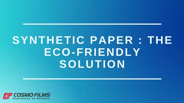 synthetic paper the eco friendly solution