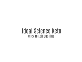 Ideal Science Keto - How To Use!