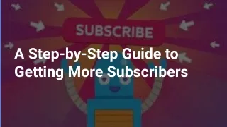 A Step-by-Step Guide to Getting More Subscribers
