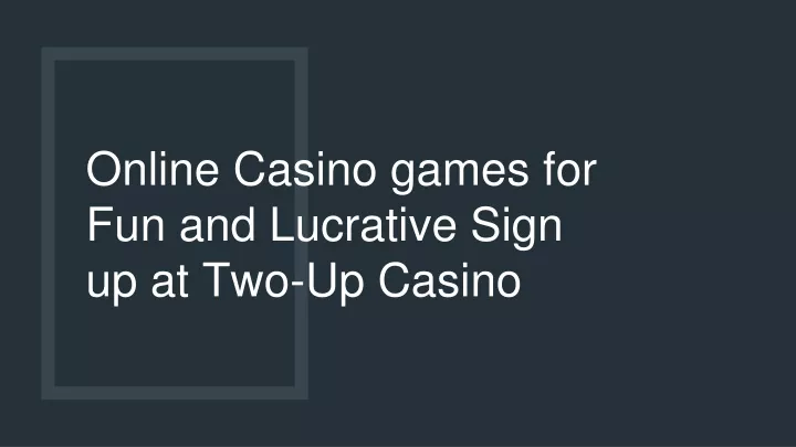 online casino games for fun and lucrative sign up at two up casino