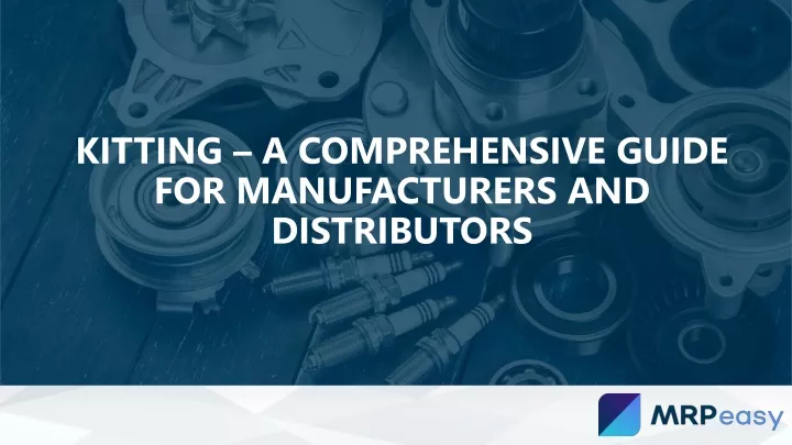kitting a comprehensive guide for manufacturers