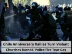 Chile anniversary rallies turn violent as churches burned, police fire tear gas