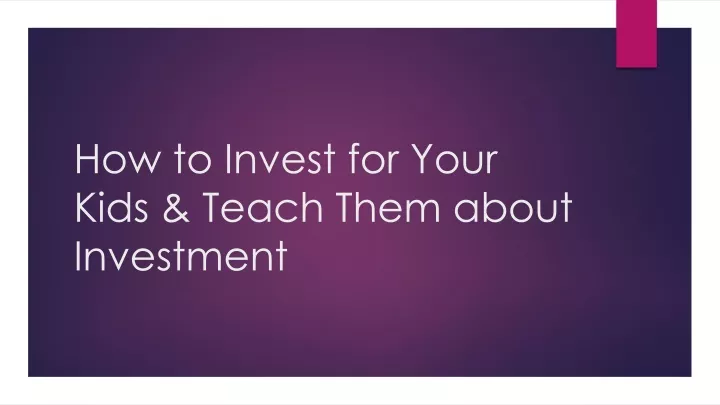 how to invest for your kids teach them about investment