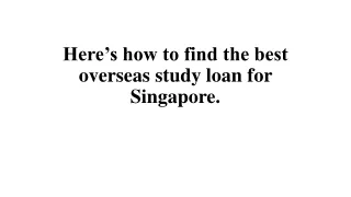 Here’s how to find the best overseas study loan for Singapore.