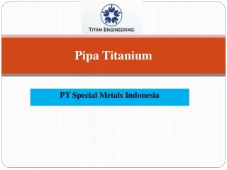 Pipa Titanium | PT Special Metals Indonesia