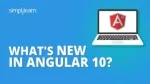 What's New in Angular 10? | New Angular 10 Features | Angular Training For Beginners | Simplilearn - slide 1
