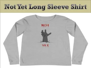 Not Yet Long Sleeve Shirt