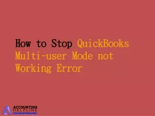 How to Stop QuickBooks Multi-user Mode not Working Error