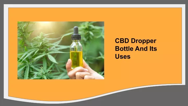 cbd dropper bottle and its uses
