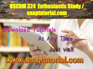 BSCOM 324  Enthusiastic Study / snaptutorial.com