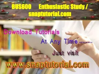 BUS600   Enthusiastic Study / snaptutorial.com