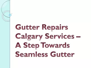 Gutter Repairs Calgary Services – A Step Towards Seamless Gutter