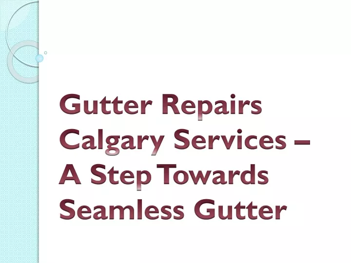 gutter repairs calgary services a step towards seamless gutter