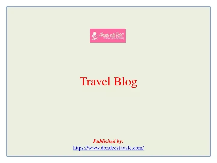travel blog published by https www dondeestavale com