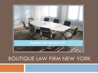 Is It Crucial To Hire The Boutique Law Firm New York