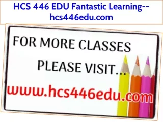 HCS 446 EDU Fantastic Learning--hcs446edu.com