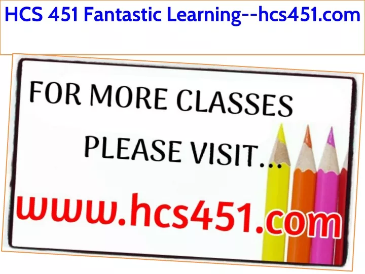 hcs 451 fantastic learning hcs451 com