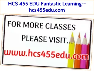 HCS 455 EDU Fantastic Learning--hcs455edu.com