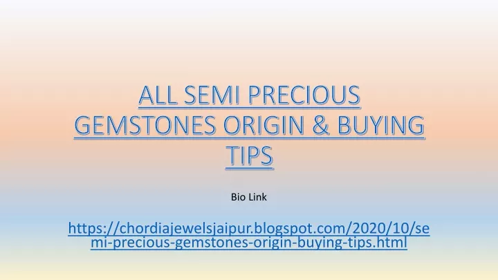 all semi precious gemstones origin buying tips