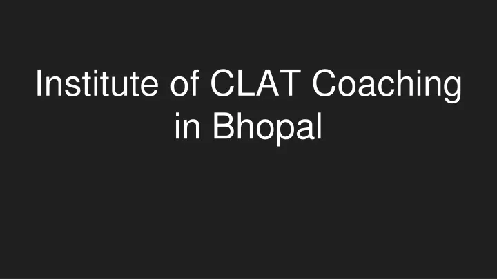 institute of clat coaching in bhopal