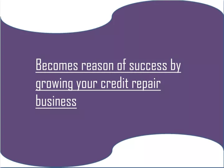becomes reason of success by growing your credit
