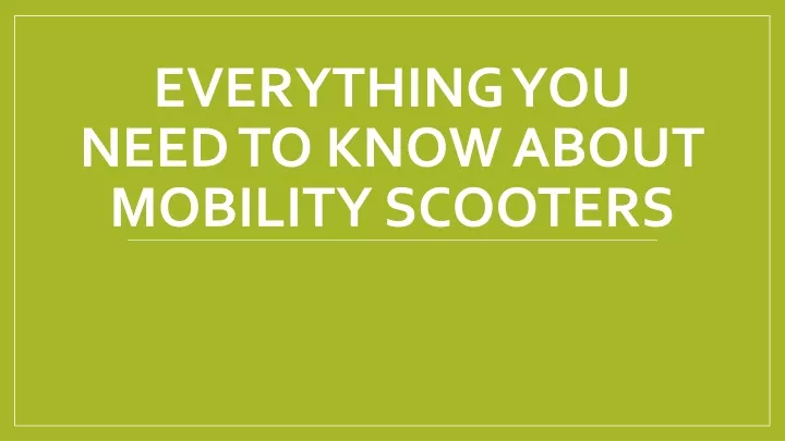 everything you need to know about mobility scooters