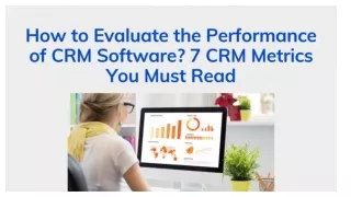 How to Evaluate the Performance of CRM Software? 7 CRM Metrics You Must Read
