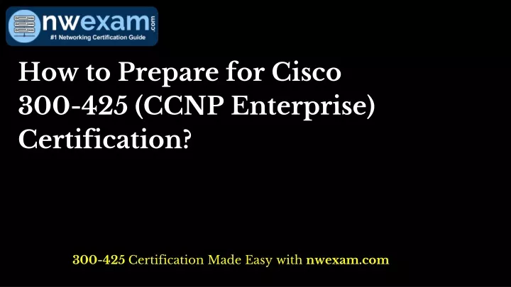 how to prepare for cisco 300 425 ccnp enterprise