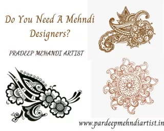 Do You Need A Mehndi Designers?