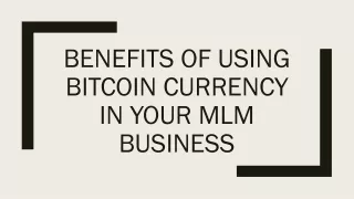 benefits of using bitcoin currency in your mlm business