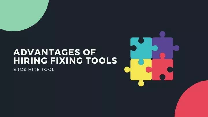 advantages of hiring fixing tools