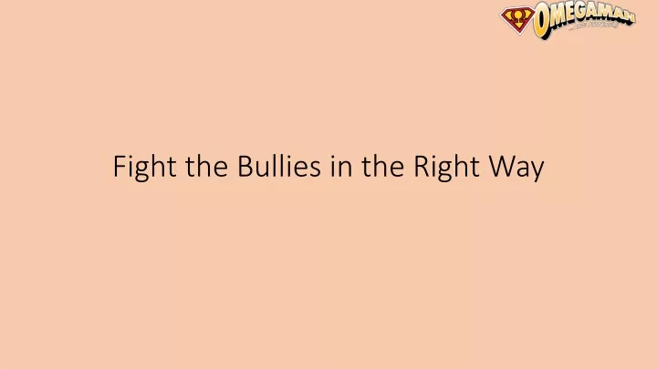 fight the bullies in the right way