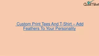 Custom Print Tees And T-Shirt – Add Feathers To Your Personality