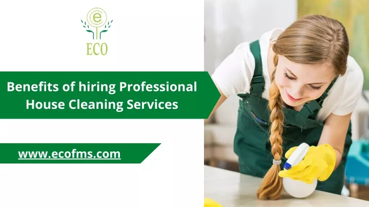 benefits of hiring professional house cleaning