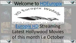 EuropixHD Online Site is streaming the September and October released Hollywood movies online.
